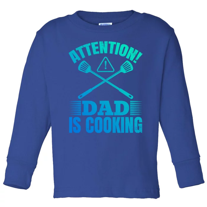 Attention! Dad Is Cooking Food Cook Chef Cook Dads Chef Cook Meaningful Gift Toddler Long Sleeve Shirt