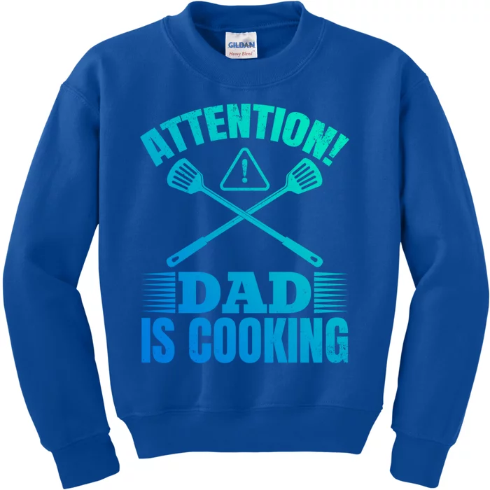 Attention! Dad Is Cooking Food Cook Chef Cook Dads Chef Cook Meaningful Gift Kids Sweatshirt