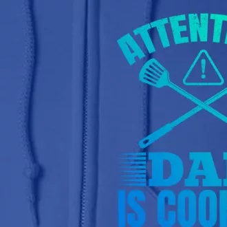 Attention! Dad Is Cooking Food Cook Chef Cook Dads Chef Cook Meaningful Gift Full Zip Hoodie