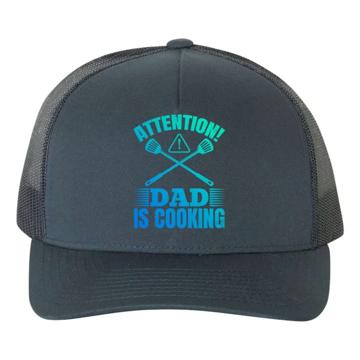 Attention! Dad Is Cooking Food Cook Chef Cook Dads Chef Cook Meaningful Gift Yupoong Adult 5-Panel Trucker Hat