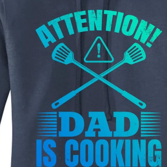 Attention! Dad Is Cooking Food Cook Chef Cook Dads Chef Cook Meaningful Gift Women's Pullover Hoodie