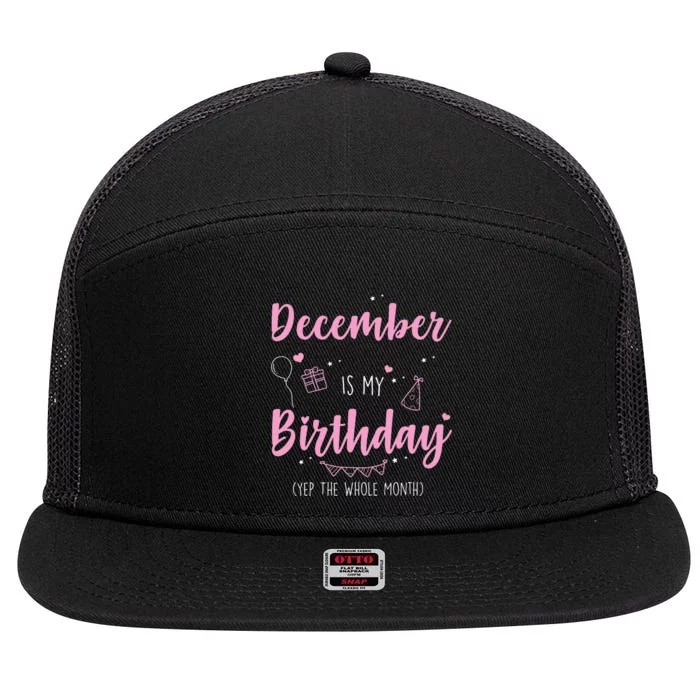 Awesome December Is My Birthday Yep The Whole Month 7 Panel Mesh Trucker Snapback Hat