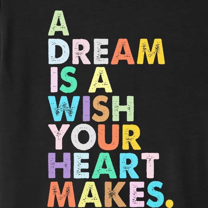 A Dream Is A Wish Your Heart Makes ChromaSoft Performance T-Shirt