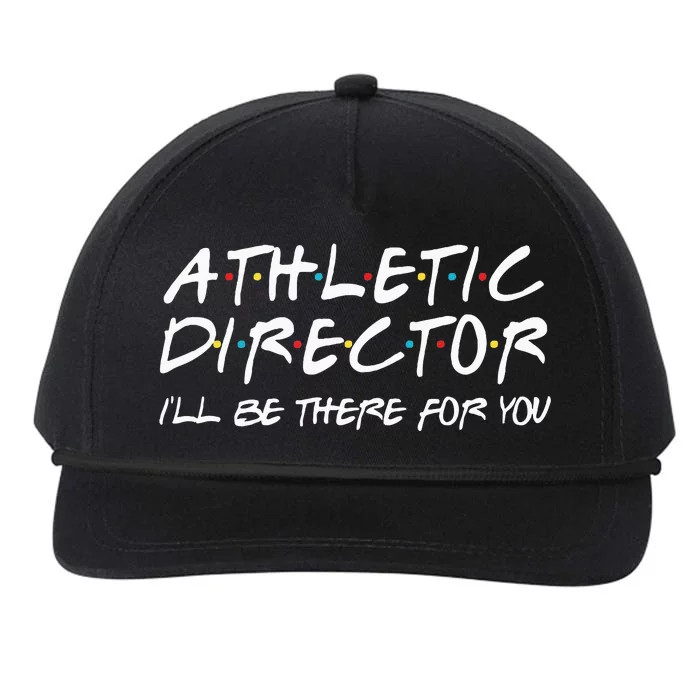 Athletic Director ILl Be There For You Back To School Gift Snapback Five-Panel Rope Hat