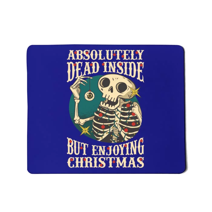 Absolutely Dead Inside Enjoying Christmas Skeleton And Lights Meaningful Gift Mousepad