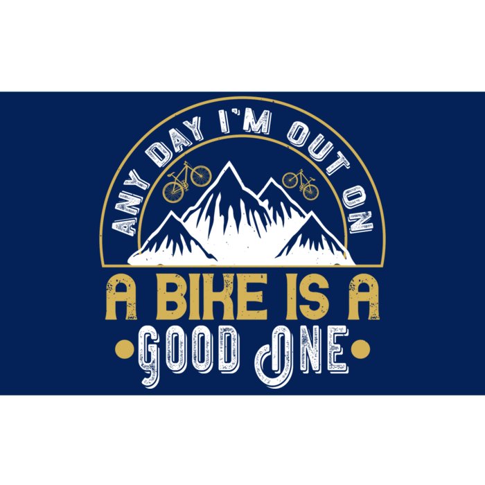 Any Day I'm Out On A Bike Is A Good One Mountain Biking Bumper Sticker