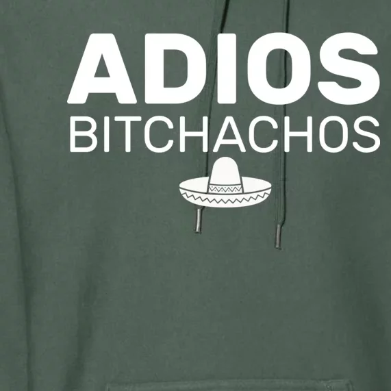 Adios Bitchachos Funny Sombrero Cinco De Mayo Premium Hoodie