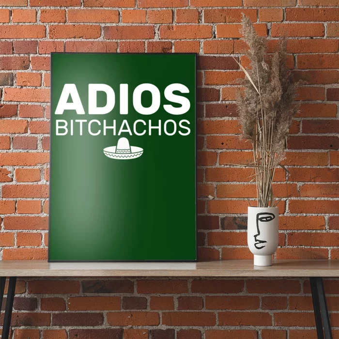 Adios Bitchachos Funny Sombrero Cinco De Mayo Poster