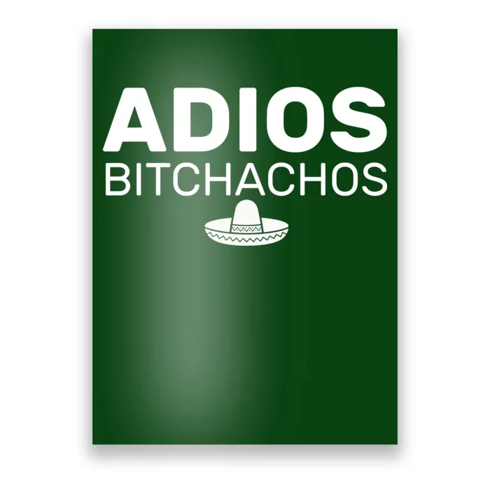 Adios Bitchachos Funny Sombrero Cinco De Mayo Poster