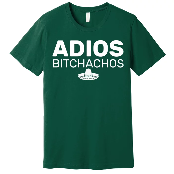 Adios Bitchachos Funny Sombrero Cinco De Mayo Premium T-Shirt