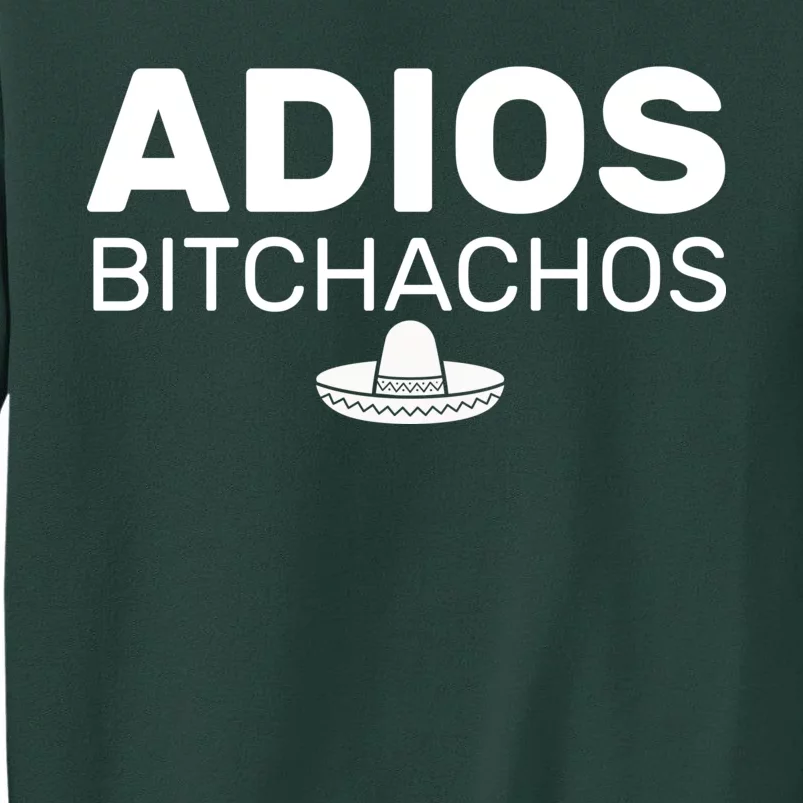 Adios Bitchachos Funny Sombrero Cinco De Mayo Tall Sweatshirt