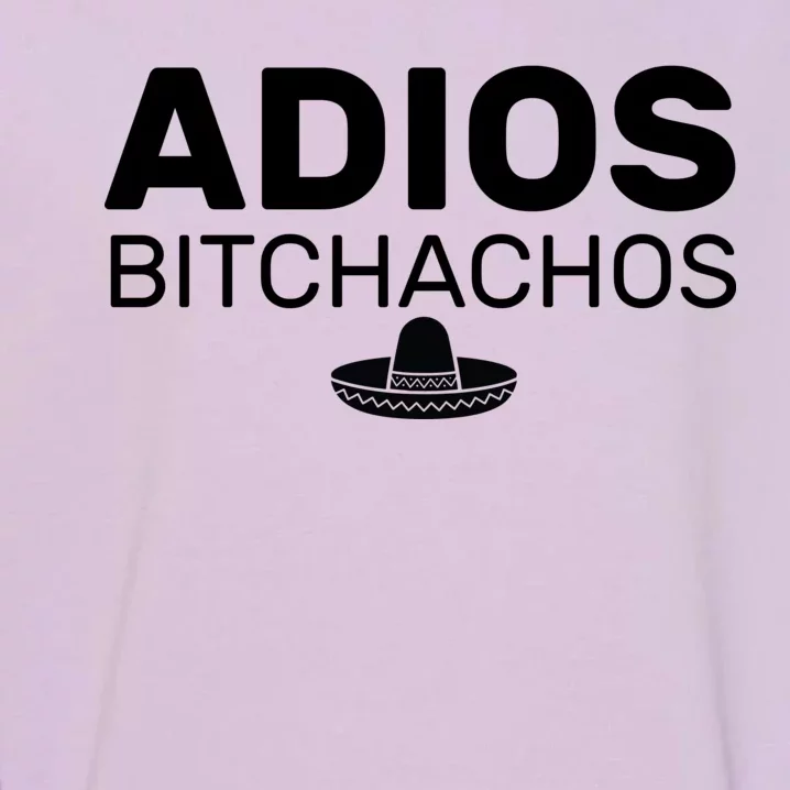 Adios Bitchachos Funny Sombrero Cinco De Mayo Garment-Dyed Sweatshirt