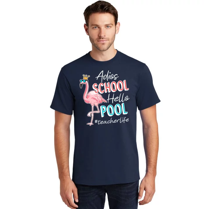 Adios School Hello Pool Teacher Life Flamingo Tall T-Shirt