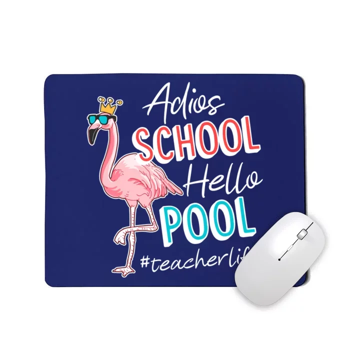 Adios School Hello Pool Teacher Life Flamingo Mousepad