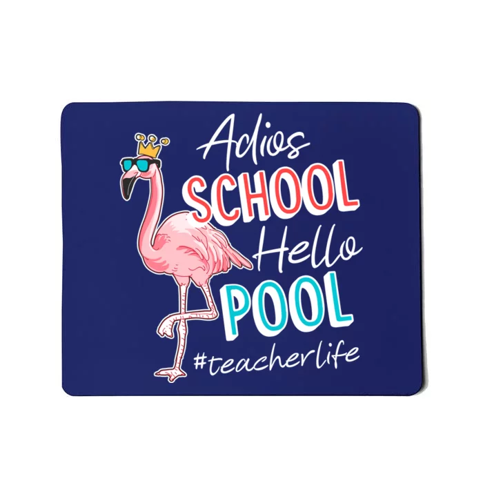 Adios School Hello Pool Teacher Life Flamingo Mousepad