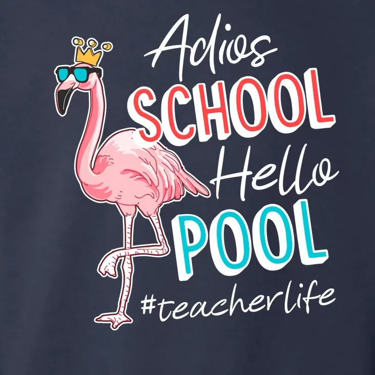 Adios School Hello Pool Teacher Life Flamingo Toddler Hoodie