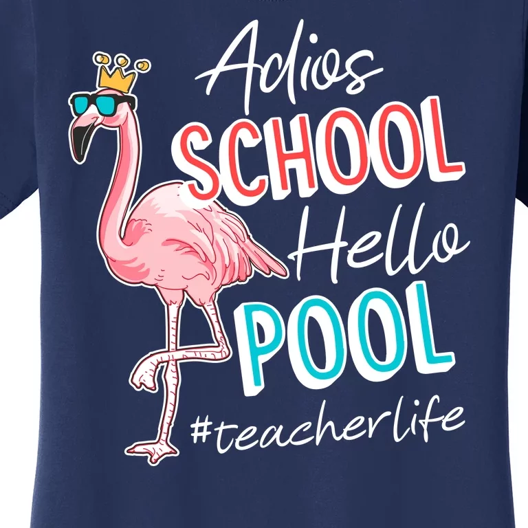 Adios School Hello Pool Teacher Life Flamingo Women's T-Shirt