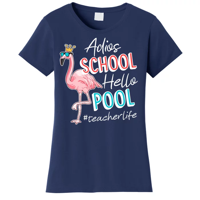 Adios School Hello Pool Teacher Life Flamingo Women's T-Shirt