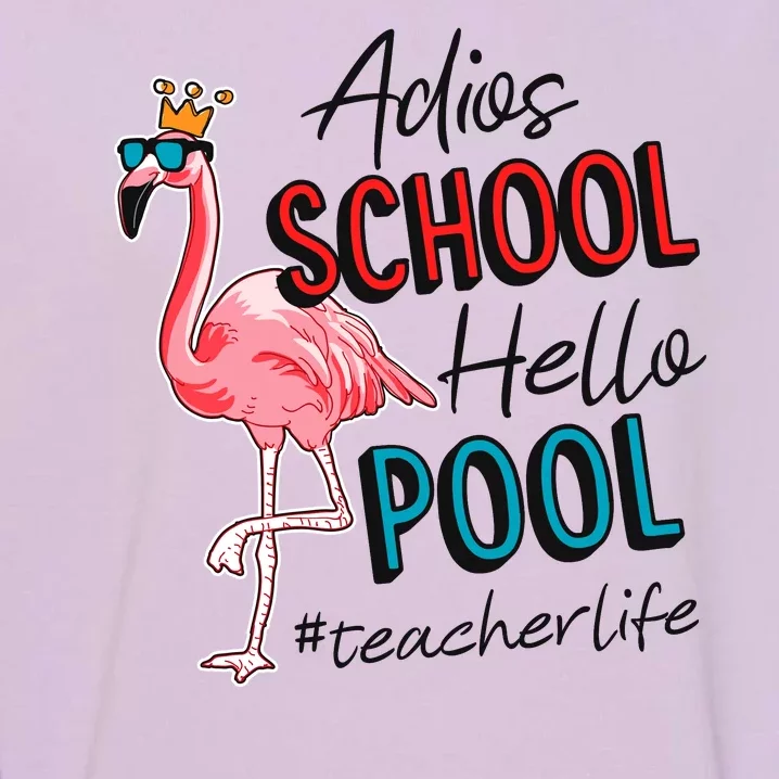 Adios School Hello Pool Teacher Life Flamingo Garment-Dyed Sweatshirt