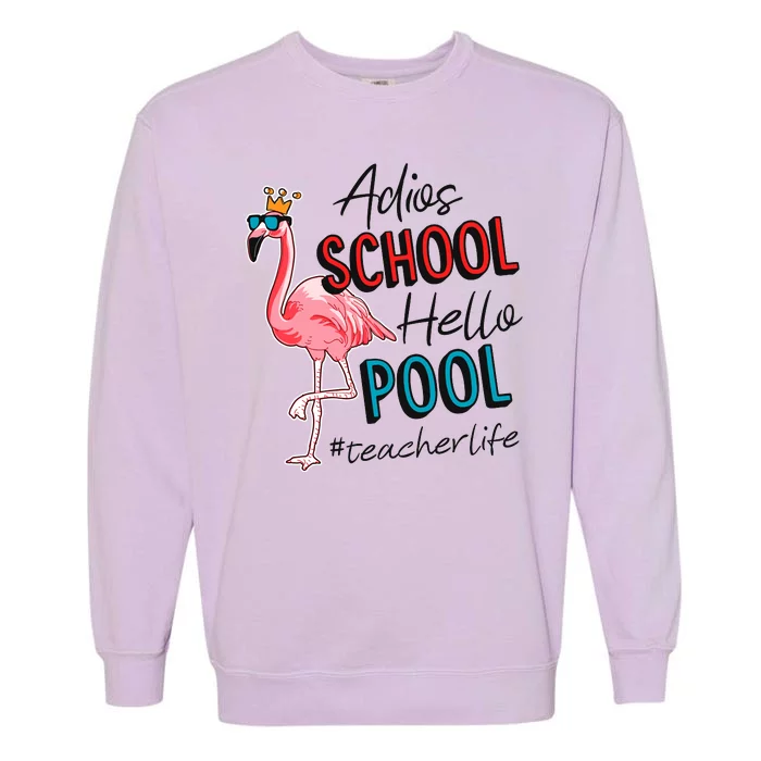 Adios School Hello Pool Teacher Life Flamingo Garment-Dyed Sweatshirt