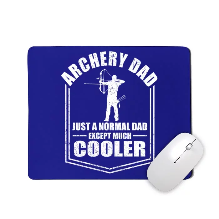 Archery Dad Just A Normal Dad Except Cooler Fathers Day Funny Gift Mousepad