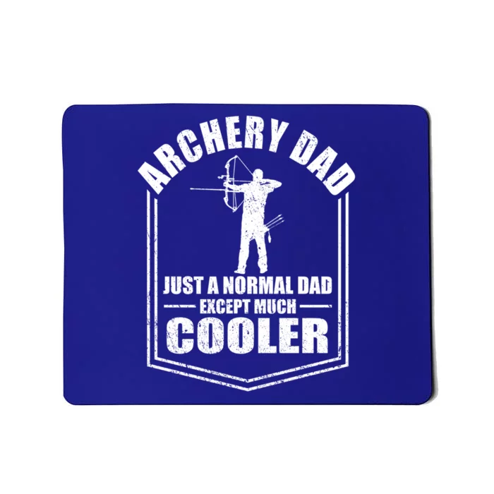 Archery Dad Just A Normal Dad Except Cooler Fathers Day Funny Gift Mousepad