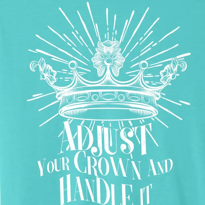 Adjust Your Crown and Handle It ChromaSoft Performance T-Shirt