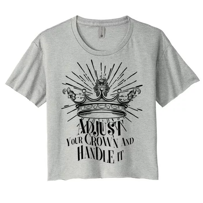 Adjust Your Crown and Handle It Women's Crop Top Tee