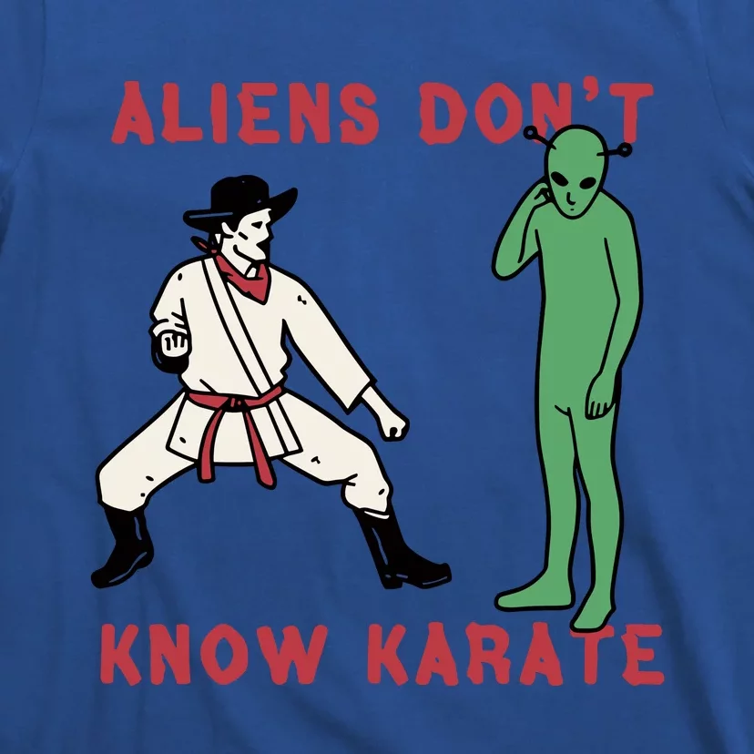 Aliens Dont Know Karate T-Shirt