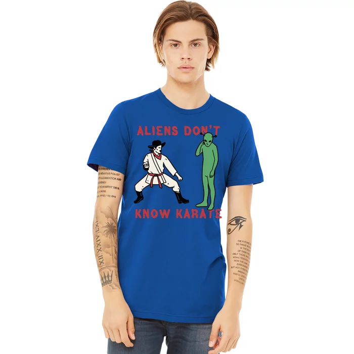 Aliens Dont Know Karate Premium T-Shirt