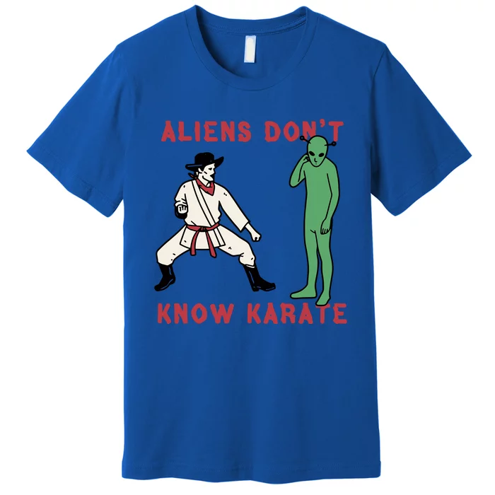 Aliens Dont Know Karate Premium T-Shirt