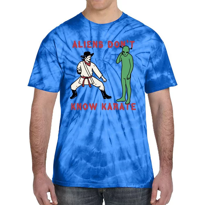 Aliens Dont Know Karate Tie-Dye T-Shirt