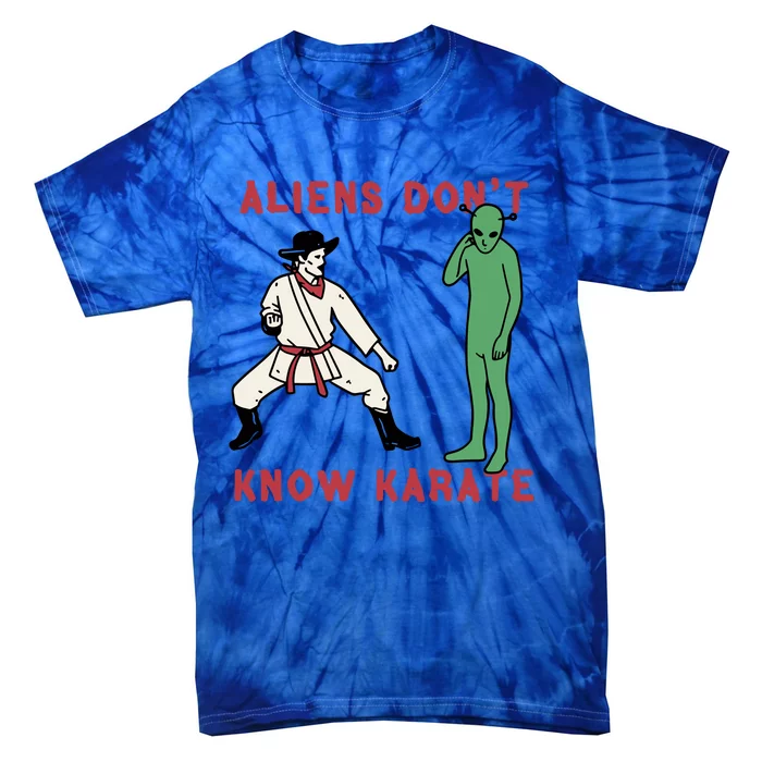 Aliens Dont Know Karate Tie-Dye T-Shirt