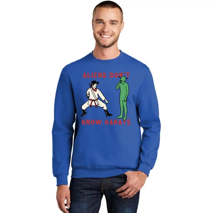 Aliens Dont Know Karate Tall Sweatshirt