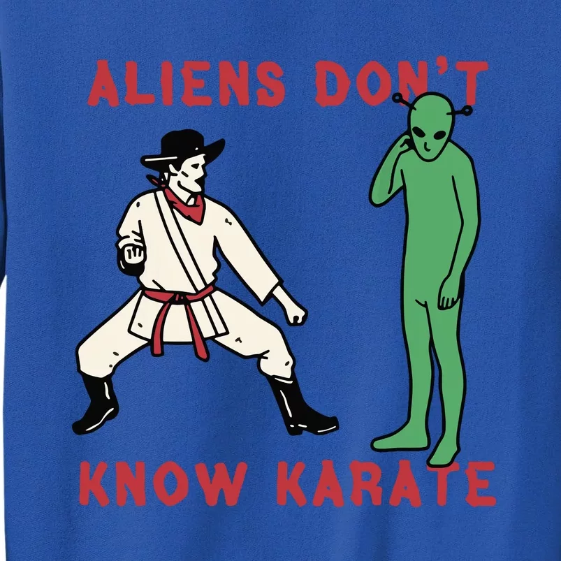 Aliens Dont Know Karate Tall Sweatshirt