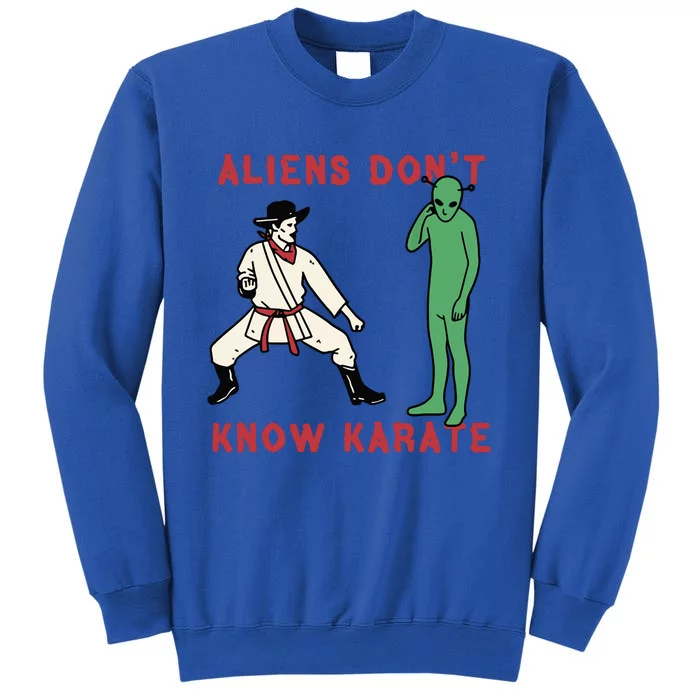 Aliens Dont Know Karate Tall Sweatshirt