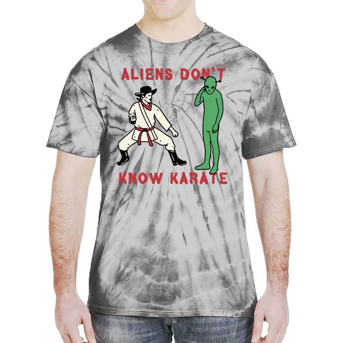 Aliens Dont Know Karate Tie-Dye T-Shirt