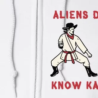 Aliens Dont Know Karate Full Zip Hoodie