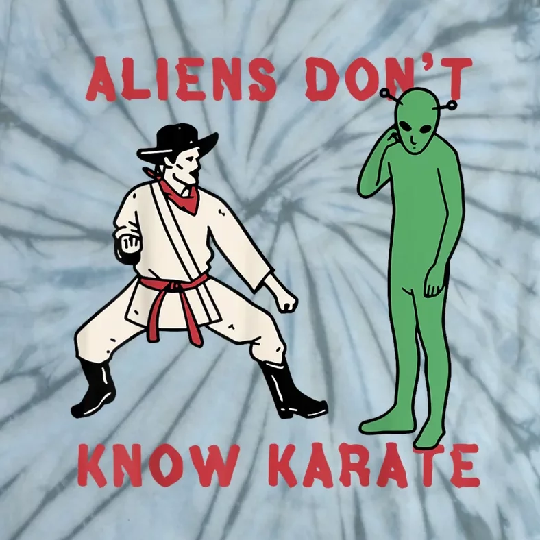 Aliens Dont Know Karate Tie-Dye T-Shirt