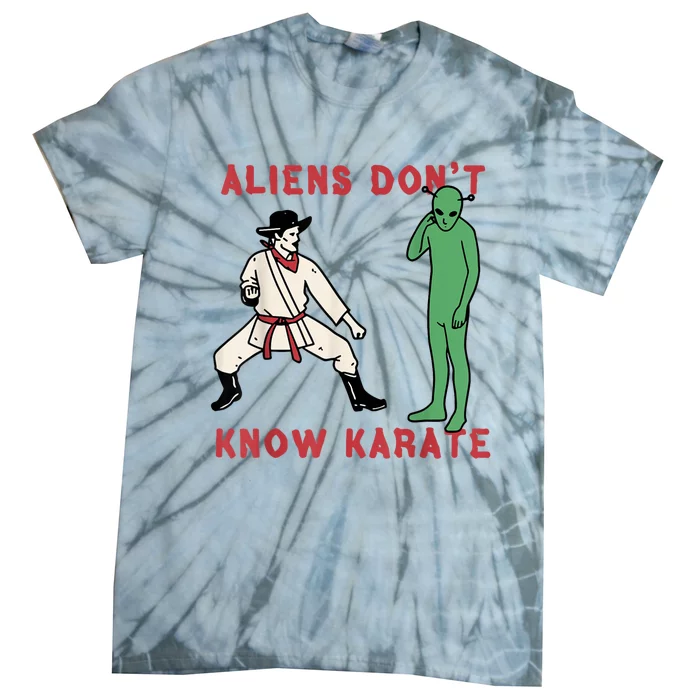 Aliens Dont Know Karate Tie-Dye T-Shirt