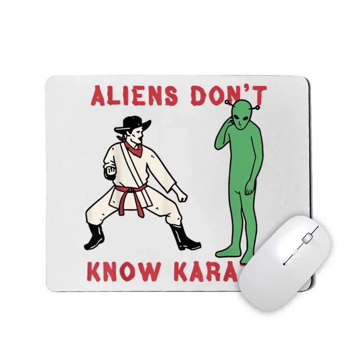 Aliens Dont Know Karate Mousepad