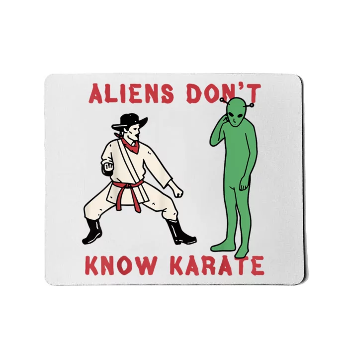 Aliens Dont Know Karate Mousepad