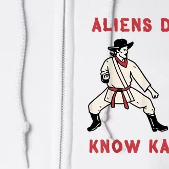 Aliens Dont Know Karate Full Zip Hoodie