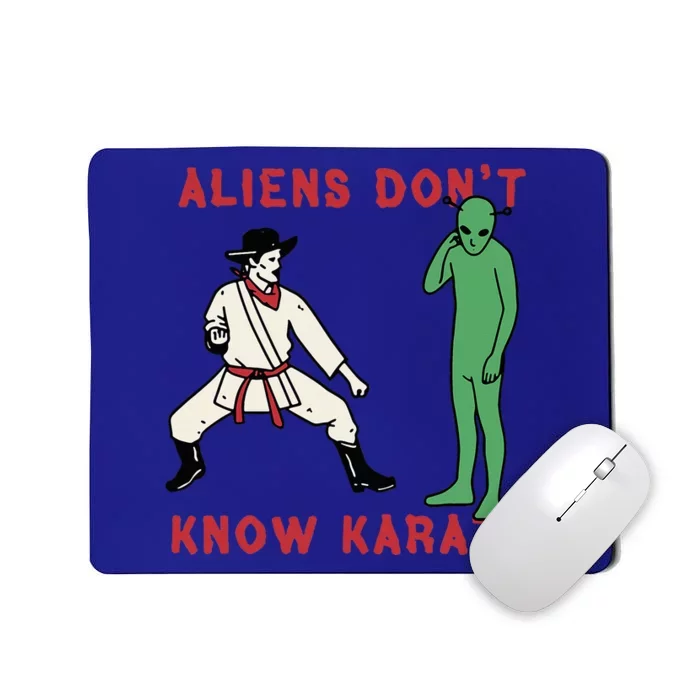 Aliens DonT Know Karate Mousepad