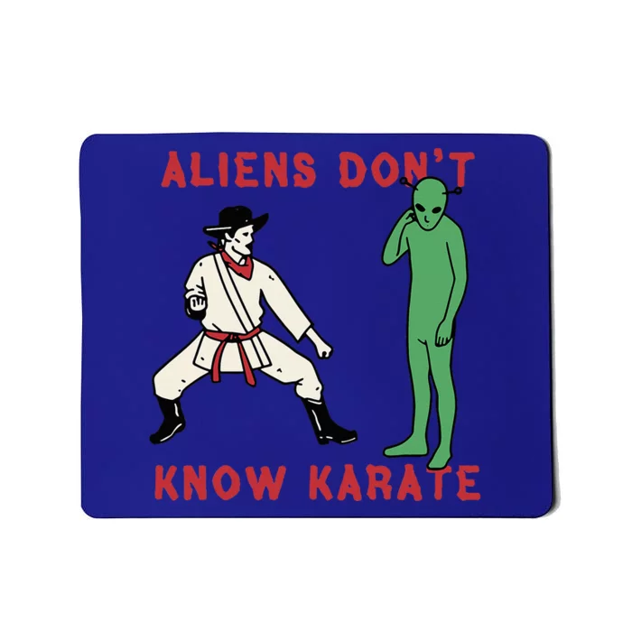 Aliens DonT Know Karate Mousepad