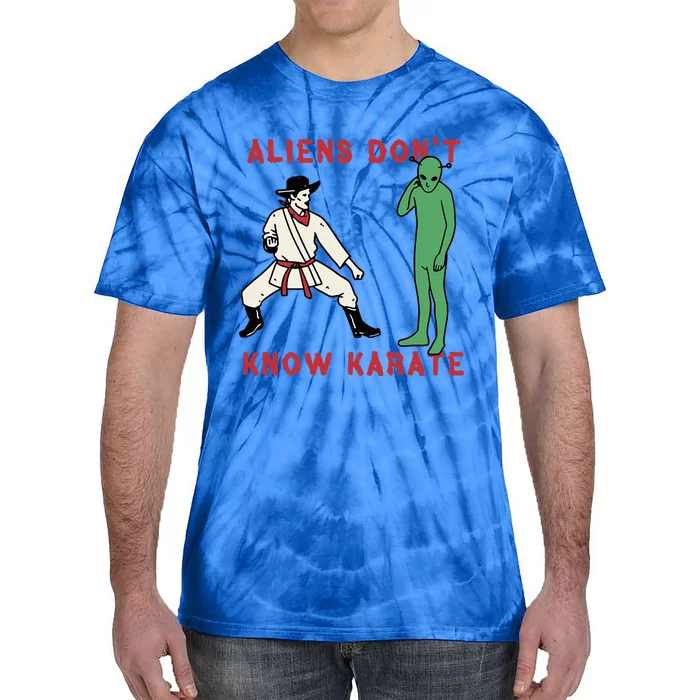 Aliens DonT Know Karate Tie-Dye T-Shirt