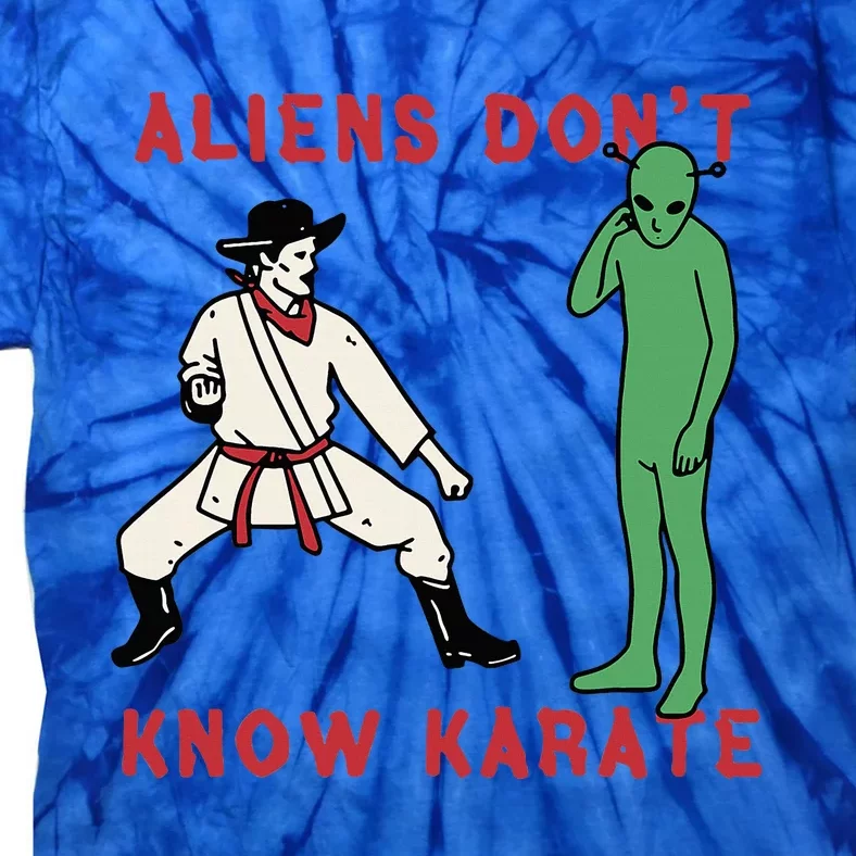 Aliens DonT Know Karate Tie-Dye T-Shirt