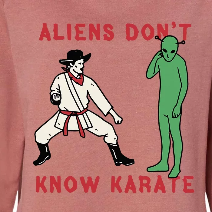 Aliens DonT Know Karate Womens California Wash Sweatshirt