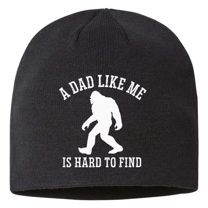 A Dad Like Me Is Hard To Find Bigfoot Dad 8 1/2in Sustainable Knit Beanie