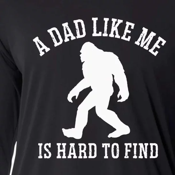 A Dad Like Me Is Hard To Find Bigfoot Dad Cooling Performance Long Sleeve Crew